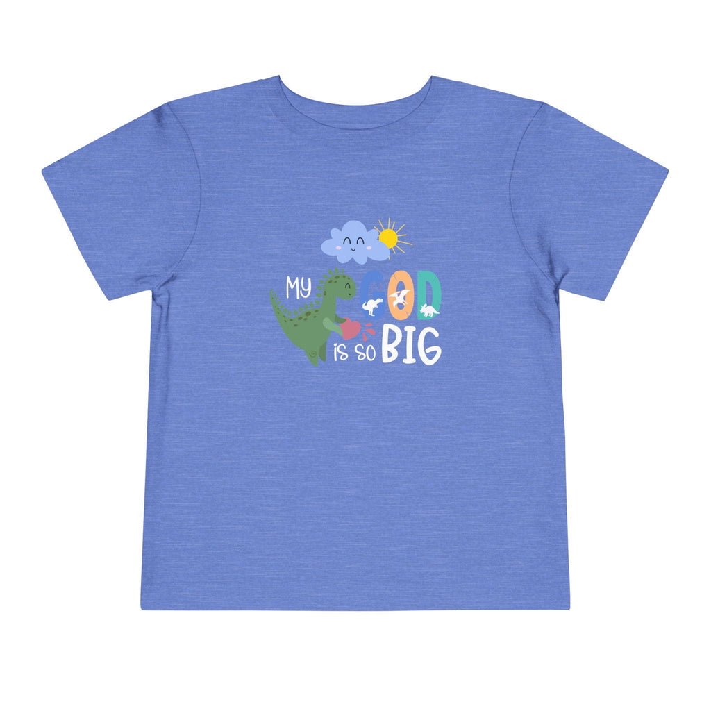 My God Is Big Toddler T-shirt