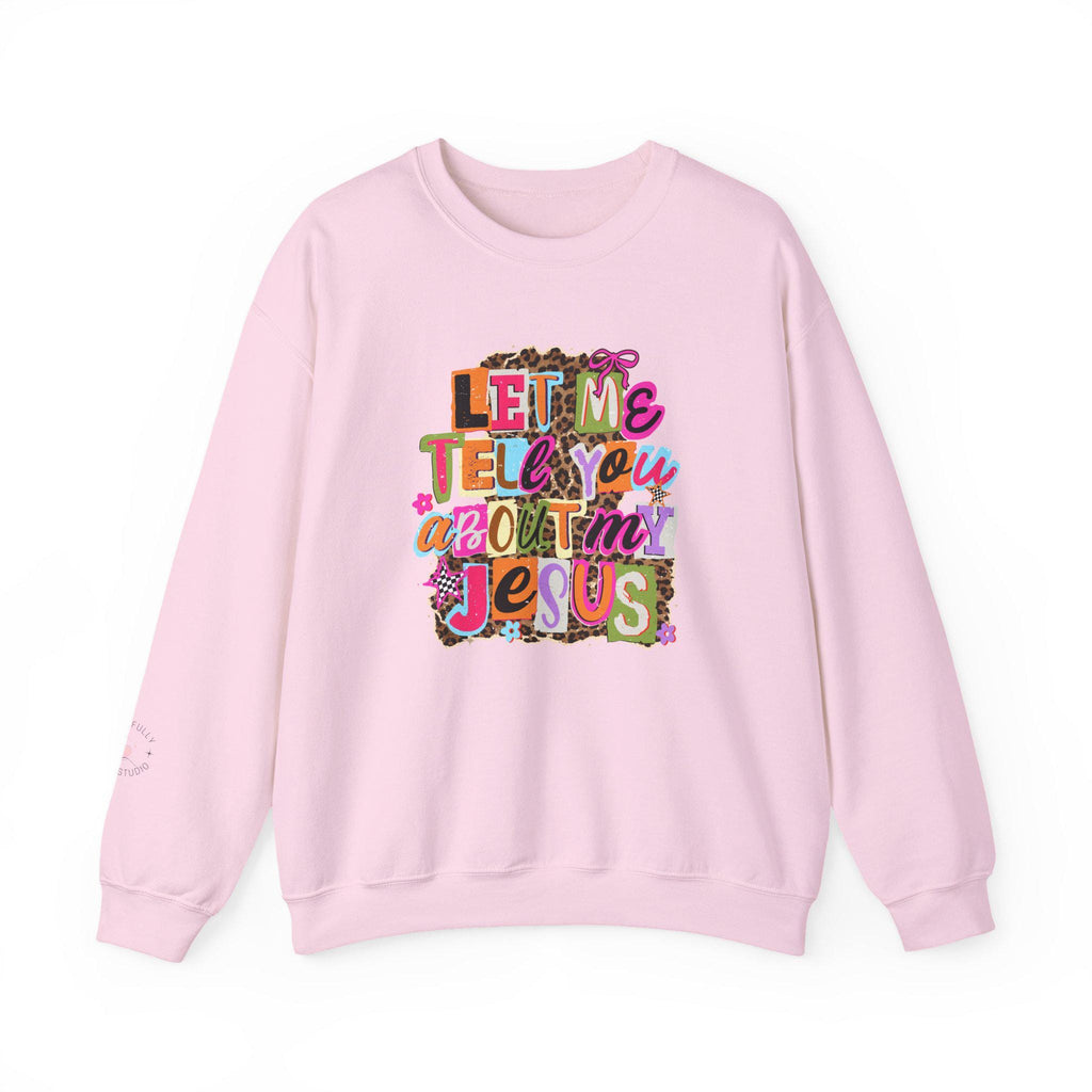 Let Me Tell You About Jesus Crewneck