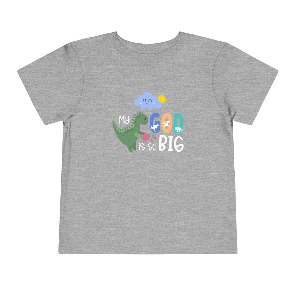 My God Is Big Toddler T-shirt
