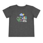 My God Is Big Toddler T-shirt