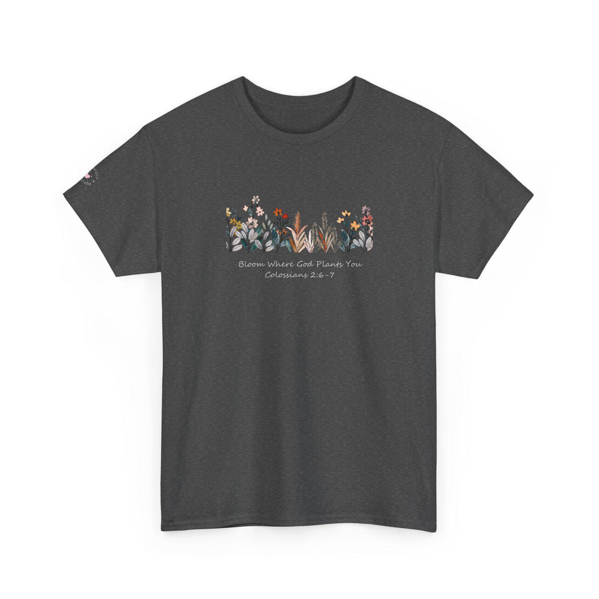 Bloom Where Youre Planted T-shirt