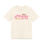 This Mama Prays T-shirt